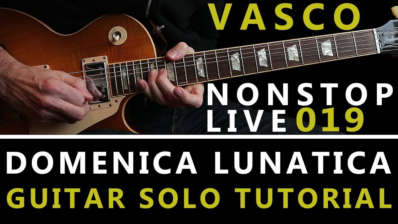 TUTORIAL#13 - Vasco Rossi - Domenica lunatica NonStop Live019 - guitar ...