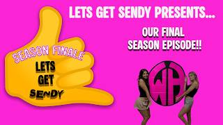 Lets Get Sendy "Season Finale"