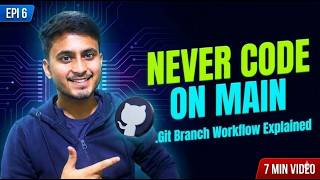 Never Code on Main Branch 😱 | Git Branch Workflow Explained | Ep 6 #github #git #opensource