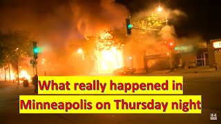 Want to know what really Happened During Thursday Night's Riots In Minneapolis? Watch this.