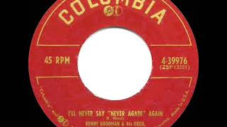 Video thumbnail of "1953 Benny Goodman - I’ll Never Say “Never Again” Again (Helen Ward, vocal)"