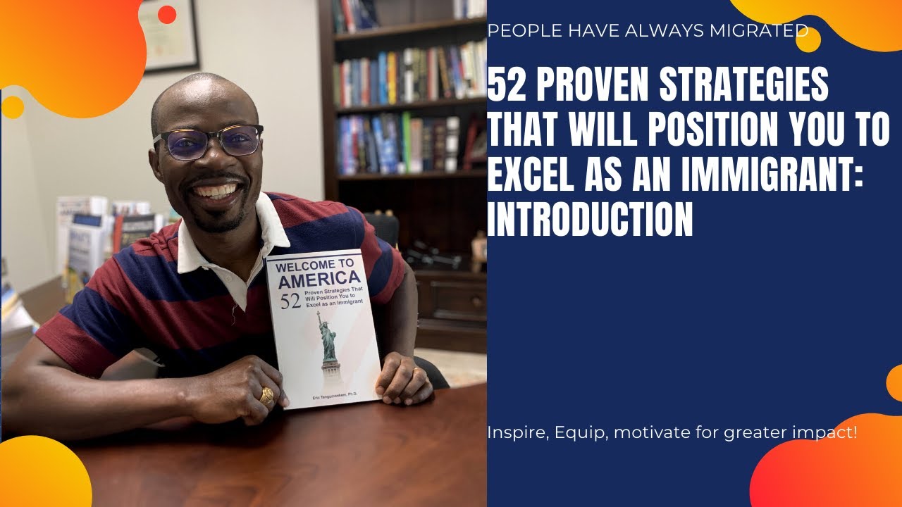 52 Proven Strategies That Will Position You to Excel as an Immigrant: Introduction