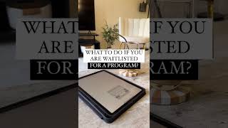 What To Do If You Are Waitlisted For A Program?