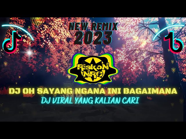 DJ OH SAYANG NGANA INI BAGAIMANA - VITA ALVIA NEW REMIX 2023 VIRAL TIK TOK TERBARU FULL BASS class=