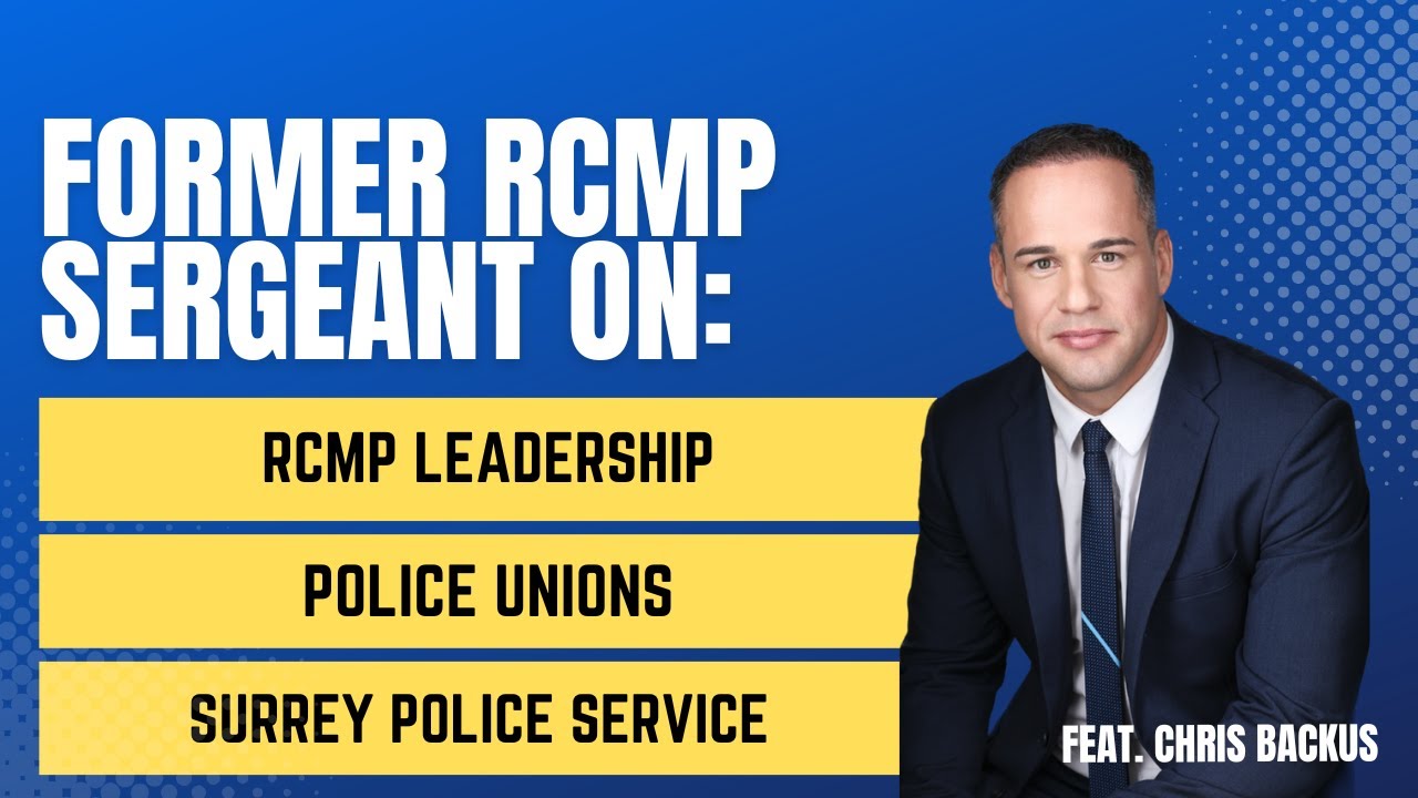 Backus:  RCMP Leadership, Police Unions, and the Surrey Police Service