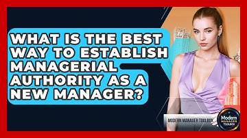 What Is The Best Way To Establish Managerial Authority As A New Manager? - Modern Manager Toolbox