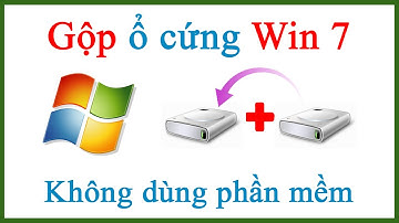 Hướng dẫn cách gộp ổ đĩa cứng Win 7 gộp phân vùng Windows 7
