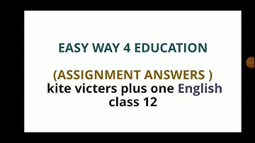 Kite victers plus one English class 12 assignment answers