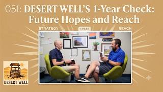 051: Desert Well’s 1-Year Check: Future Hopes and Reach