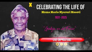 CELEBRATING THE LIFE OF MAMA MARIA NYARURI MOSOTI (1931-2025)