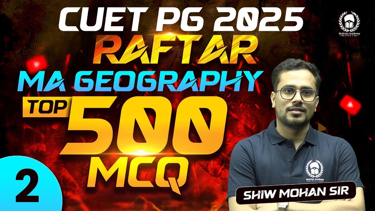 CUET PG 2025 MA Geography Top 500 MCQ Part - 2 | RAFTAR | Shiw Mohan Sir