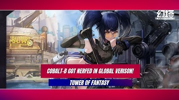 Datamined! Cobalt-B got nerfed in Tower of Fantasy Global!