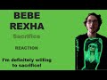BEBE REXHA&#39;S &quot;Sacrifice&quot; (SINGLE + MV REACTION)