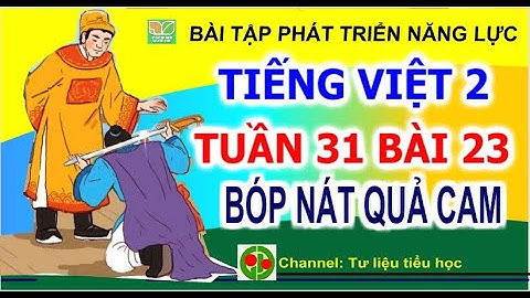 Tiếng Việt 2 Sách Kết nối tri thức | Tuần 31 Bài 23 Tiết 1 + 2 Đọc: Bóp nát quả cam Trang 100