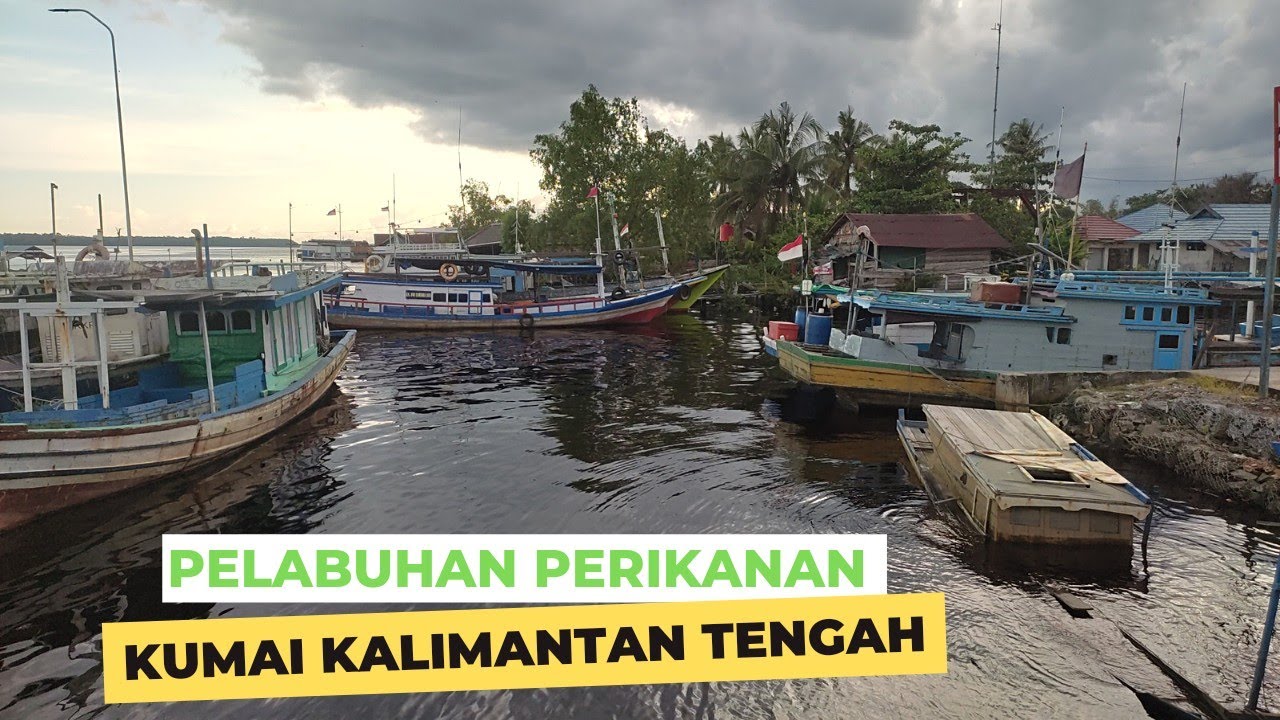 PELABUHAN PERIKANAN KUMAI KALIMANTAN TENGAH