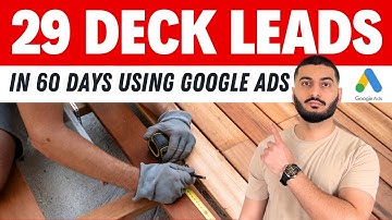 29 Deck Leads Using Google Ads in 60 Days | Marketing For Deck Companies | Deck Leads