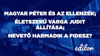 Magyar Péter és az ellenzék; Életszerű Varga Judit állítása; Nevető harmadik a Fidesz?| EDITOR by Spirit FM 23,315 views 3 days ago 47 minutes