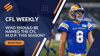 Who should be named the CFL M.O.P. this season? | CFL Weekly