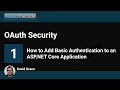 How to Add Basic Authentication to an ASP.NET Core Application: OAuth Security - Part 1