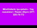 Yaş məsələləri / MİQ /İBTİDAİ /SERTİFİKASİYA / Rasim Aliyev (077-325-70-77)