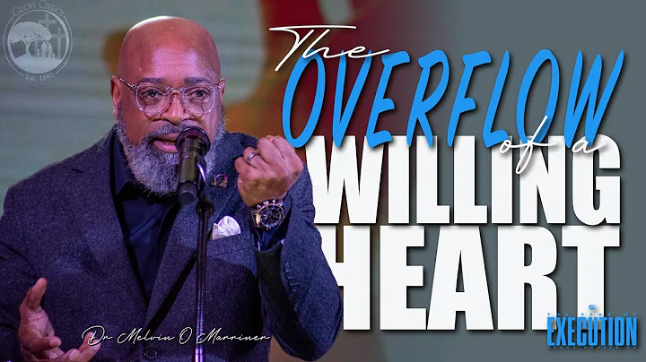 The Overflow Of A Willing Heart | Dr Melvin O Marriner