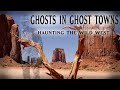 Full Movie: Ghosts in Ghost Towns - Haunting the Wild West