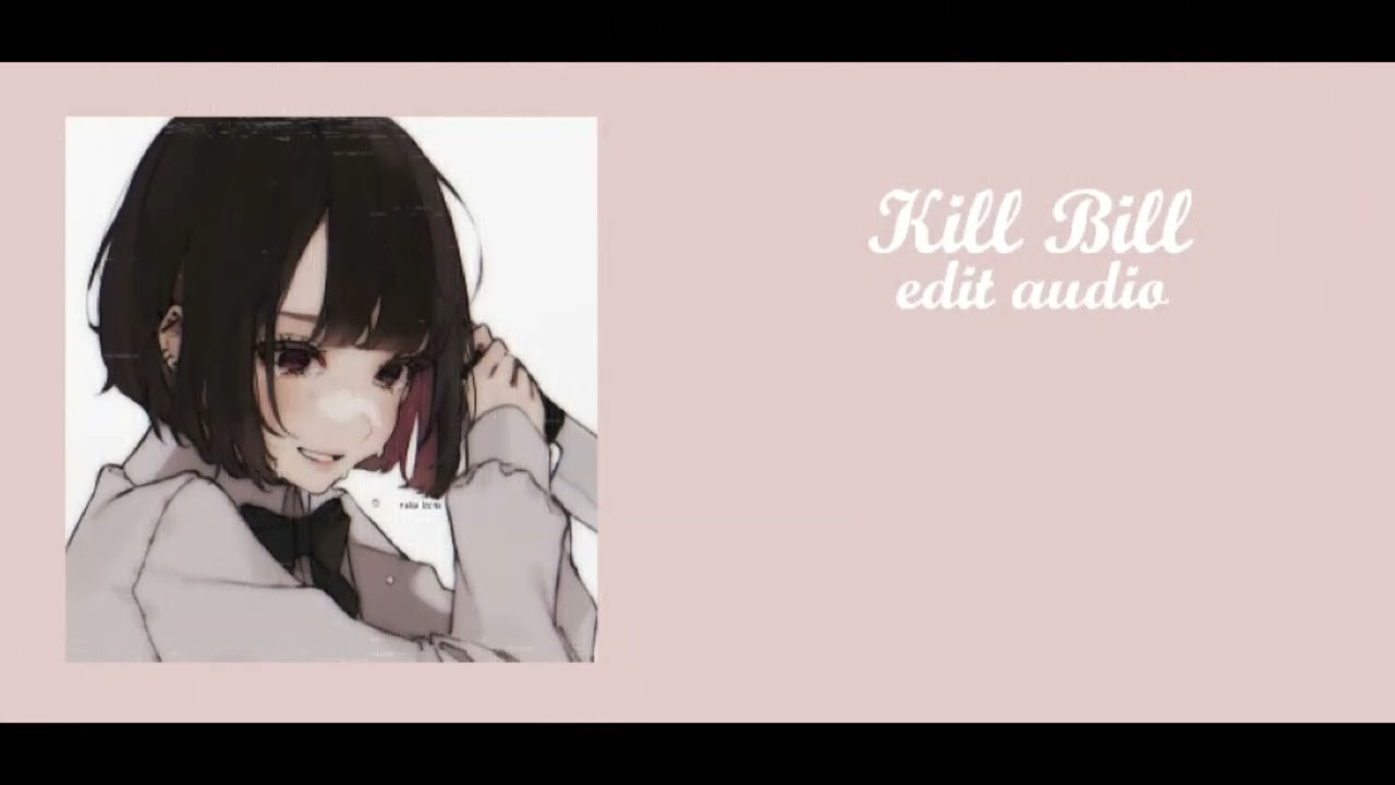 Kill Bill ~ edit audio [SZA]