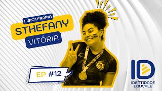 ID EDUVALE #12: Sthefany Vitória | FISIO