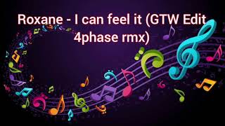 Roxane - I can feel it (FTW edit 4phase rmx)