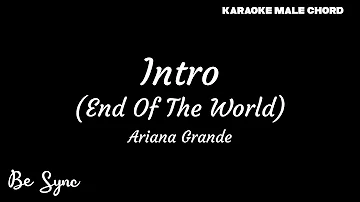 Ariana Grande - Intro (End Of The World) (Karaoke Male Chord)