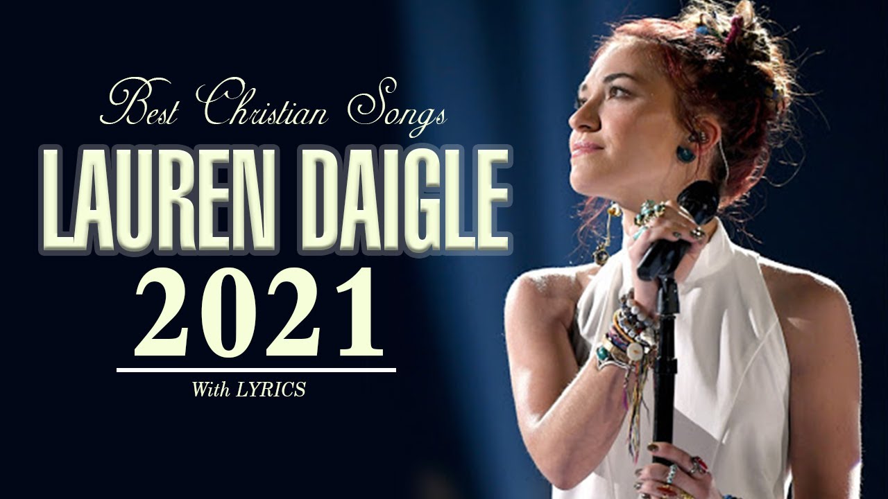 ⁣Popular Christian Worship Music 2021 🙏 Lauren Daigle Awesome Christian Worship Songs 2021 Playlist