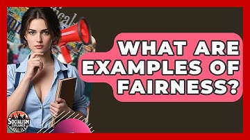 What Are Examples Of Fairness? - Socialism Explained