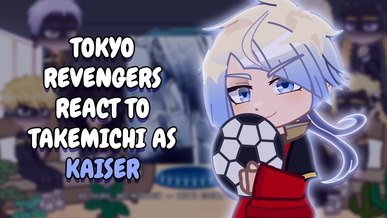 Tokyo Revengers React To Takemichi As Kaiser || Gacha React
