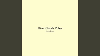 River Clouds Pulse