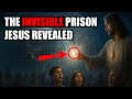 JESUS WARNED: The Chosen About The Archons' Invisible Prison, But The Church Buried His Warning