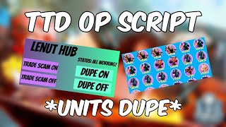 NEW *OP* TTD UNITS DUPE SCRIPT | WORKING NOT PATCHED EP 73 2024