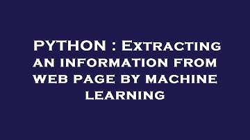 PYTHON : Extracting an information from web page by machine learning