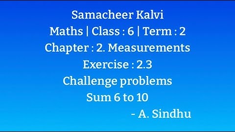 6th Maths Term 2 Samacheer | Unit 2 | Measurements | Exercise 2.3 |  Challenge Problems Sum 6 to 10