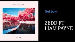 Zedd ft liam payne - get low [lyrics]