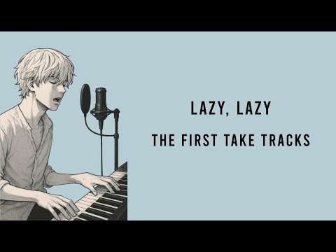 Lazy, Lazy THE FIRST TAKE tracks - YouTube