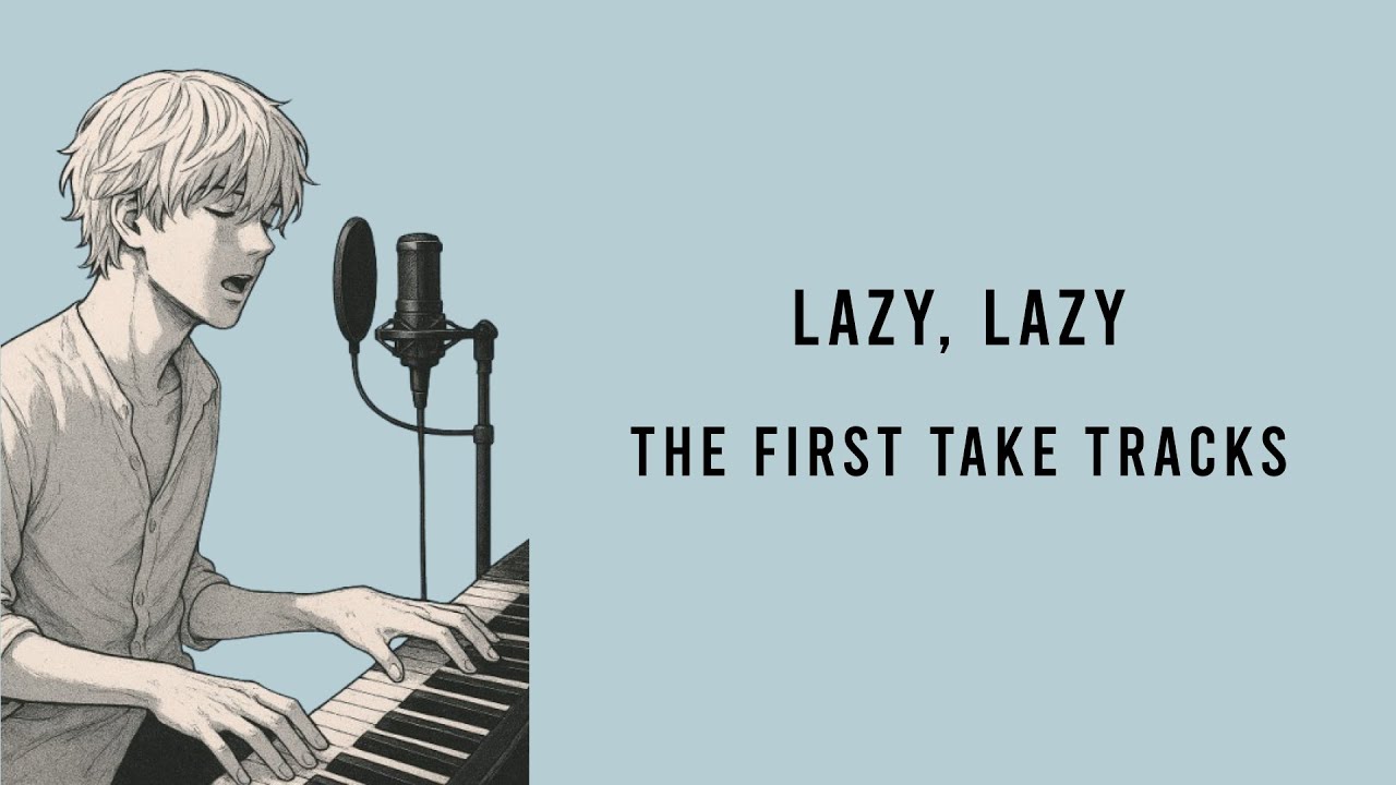 Lazy, Lazy THE FIRST TAKE tracks - YouTube