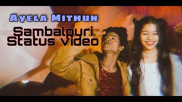 Sambalpuri whatsapp status||Aeyela Mithun Sambalpuri status video song||