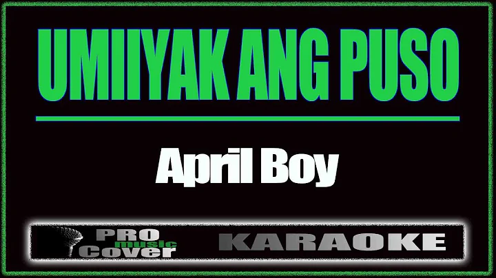 Umiiyak Ang Puso - APRIL BOY (KARAOKE)