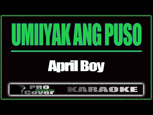 Umiiyak Ang Puso - APRIL BOY (KARAOKE) class=