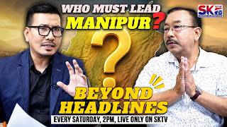 "BEYOND HEADLINES" - EPISODE 110 WITH DR DHANABIR LAISHRAM &amp; RAJ NONGTHOMBAM [25/04/26][LIVE]