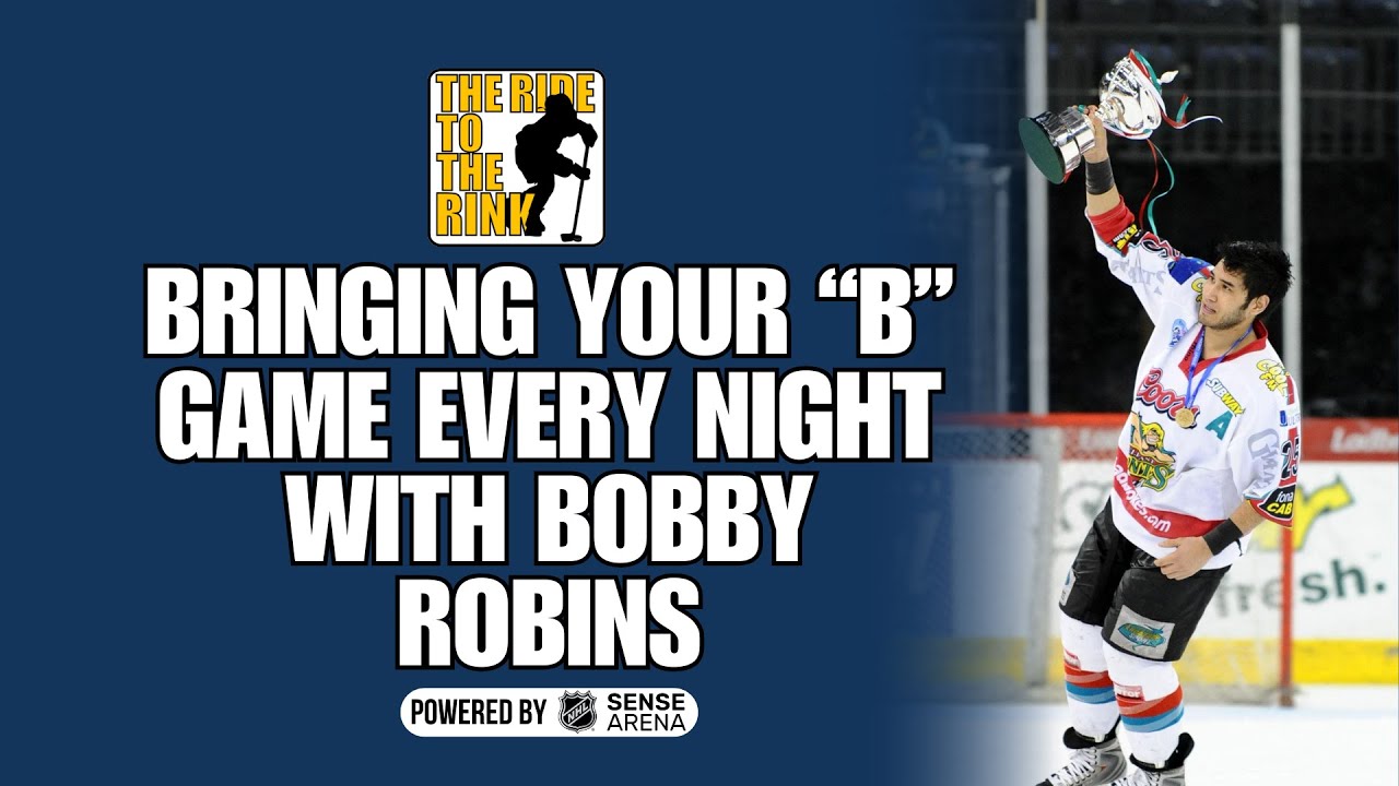 The Ride to The Rink: Bringing Your B Game Every Night with Bobby Robins The Ride to The Rink: Bringing Your B Game Every Night with Bobby Robins