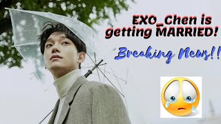 [Breaking News] EXO Chen is Getting Married and expecting a baby to his Non-celebrity Girlfriend