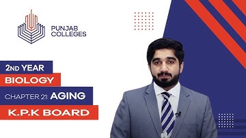 PGC Lectures-Inter Part 2-KPK Board-Biology-Chapter 21 - Aging