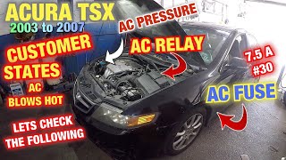 AC blows hot on Acura TSX 2003 to 2007 possable causes  low on R134 bad fuse or relay   FIX  (DIY)