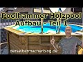 Poolhammer Holzpool - Aufbau, Teil 1 (incl. Vorbereitung)